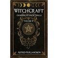 Witchcraft: Grimoire of Magic Spells Volume 2