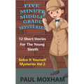 Five Minute Middle Grade Mysteries Volume 2