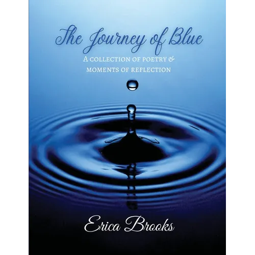The Journey of Blue: A Collection of Poetry & Moments of Reflection