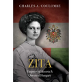 Zita: Empress of Austria and Queen of Hungary