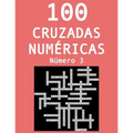 100 cruzadas numéricas - Número 3: Pasatiempos para adultos de cruzadas con números