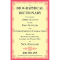 A Biographical Dictionary Containing a Brief Account of the First Settlers and Other Eminent Characters Amoung the Magistrates, Ministers, Literary an