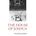 The House of Joshua: Meditations on Family and Place