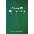A Day in Old Athens; a Picture of Athenian Life