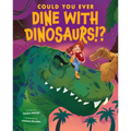 Could You Ever Dine with Dinosaurs!?