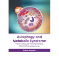 Autophagy and Metabolic Syndrome: From Molecular Mechanisms to Clinical Consequences
