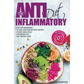 The Anti-Inflammatory Diet: Anti-Inflammatory Diet for Beginners, the Easy and Healthy Anti-Inflammatory Diet Recipes, Anti-Inflammatory Diet Plan