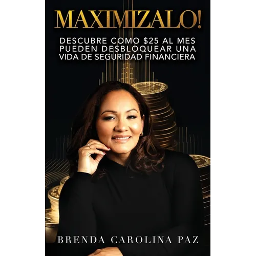 Maximizalo!: Descubre cómo $25 al mes pueden desbloquear una vida de seguridad financiera.