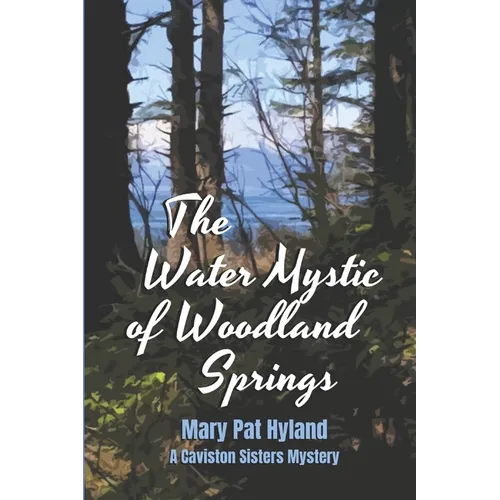 The Water Mystic of Woodland Springs: A Caviston Sisters Mystery