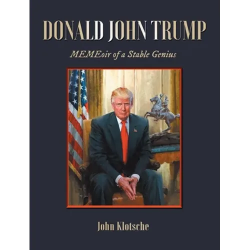 Donald John Trump: MEMEoir of a Stable Genius