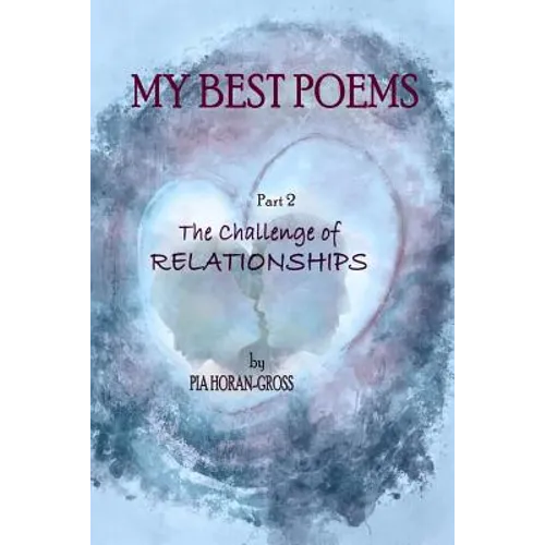 My Best Poems Part 2 Relationships: The Challenge of Relationships