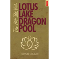 Lotus Lake, Dragon Pool: Further Encounters In Yoga and Zen