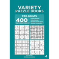 Variety Puzzle Books for Adults - 400 Easy to Normal Puzzles 9x9: Classic Sudoku, Killer Sudoku, Sudoku Greater Than, Sudoku Consecutive (Volume 5)