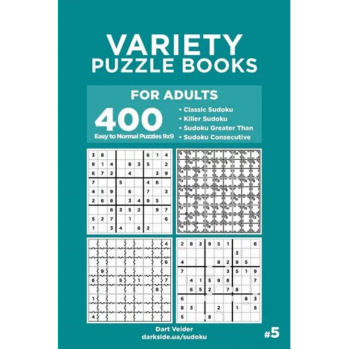 Variety Puzzle Books for Adults - 400 Easy to Normal Puzzles 9x9: Classic Sudoku, Killer Sudoku, Sudoku Greater Than, Sudoku Consecutive (Volume 5)
