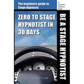 Zero to Stage Hypnotist in 30 Days