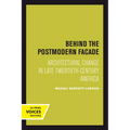 Behind the Postmodern Facade: Architectural Change in Late Twentieth-Century America