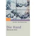 Die Hand - Werkzeug Des Geistes: [Mit Beiträgen Von Eckhard Altenmüller, Niels Birbaumer, Maike Christadler, Bettina Handel, Peter Janich, Friedhart K