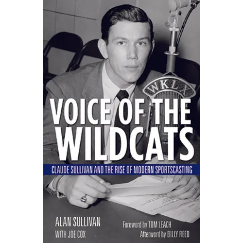 Voice of the Wildcats: Claude Sullivan and the Rise of Modern Sportscasting