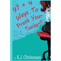 97 + 4 Ways to Prank Your Teacher