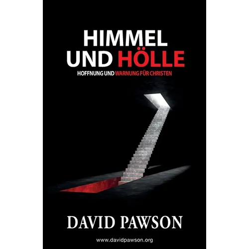 Himmel Und Hölle: Hoffnung und Warnung für Christen