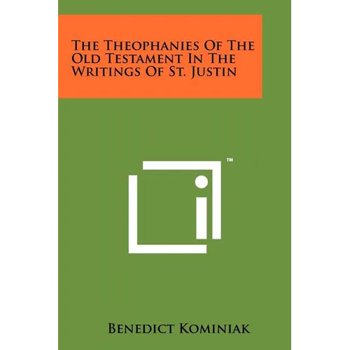 The Theophanies Of The Old Testament In The Writings Of St. Justin