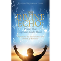 The Divine Echo: Unlocking the Transformative Power of Worship
