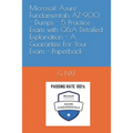 Microsoft Azure Fundamentals AZ-900 - Dumps - 5 Practice Exam with Q&A Detailed Explanation - A Guarantee For Your Exam - Paperback