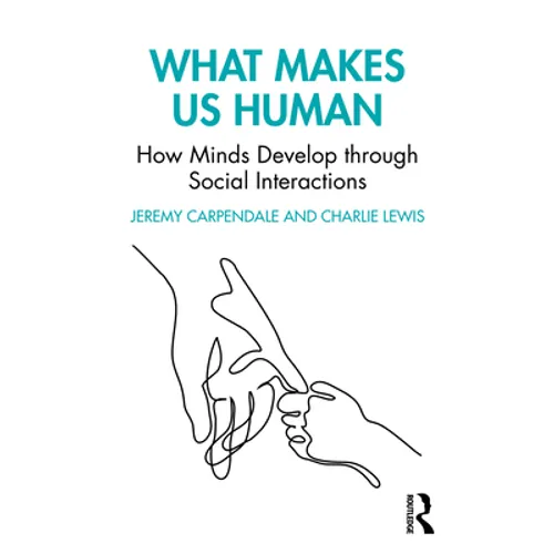 What Makes Us Human: How Minds Develop Through Social Interactions