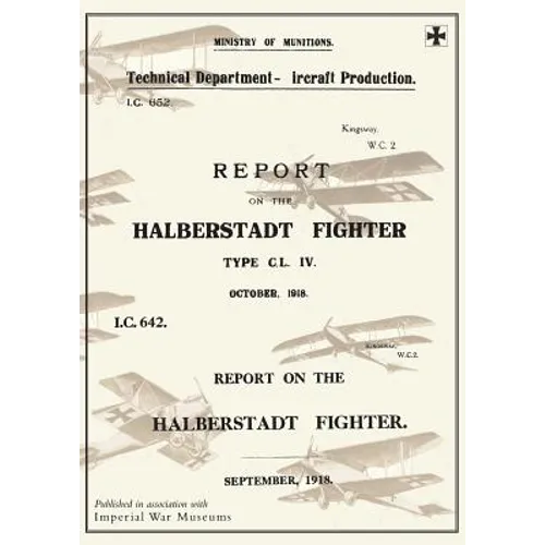 REPORT ON THE HALBERSTADT FIGHTER, September 1918 and October 1918Reports on German Aircraft 11
