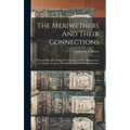 The Meriwethers And Their Connections: A Family Record, Giving The Genealogy Of The Meriwethers In America Together With Biographical Notes And Sketch