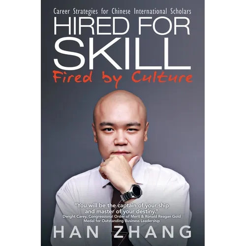Hired for Skill Fired by Culture: Career Strategies for Chinese International Scholars