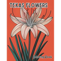 Texas Flowers Coloring Book: Blossoms of the Lone Star State Illustrations inspired by native Texas flowers