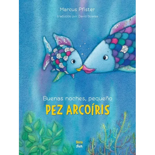 Buenas Noches, Pequeño Pez Arcoíris: (Spanish Edition)
