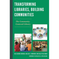 Transforming Libraries, Building Communities: The Community-Centered Library