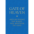 Gate of Heaven: Reflections on Mary, the Mother of God