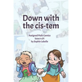 Down with the Cis-tem: Assigned Male Comics issue n.01