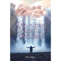 Provoking God's Blessings: Understanding God's Spiritual Laws and Principles