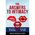 The Answers to Intimacy: Why Men NEED Oral Sex & Women NEED to Talk