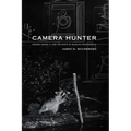Camera Hunter: George Shiras III and the Birth of Wildlife Photography