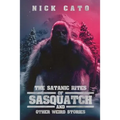 The Satanic Rites of Sasquatch and Other Weird Stories