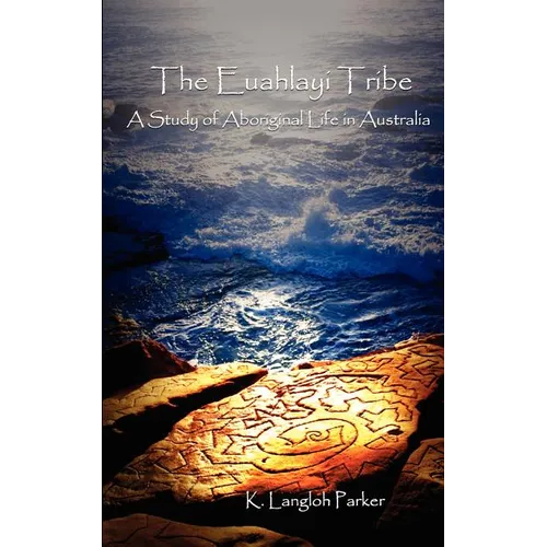 The Euahlayi Tribe: A Study of Aboriginal Life in Australia