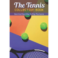 The Tennis Collection Book: Best And Next Way To Play The Game: Tennis Tactics