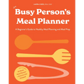 The Busy Person's Meal Planner: A Beginner's Guide to Healthy Meal Planning and Meal Prep Including 50+ Recipesand a Weekly Meal Plan/Grocery List Not