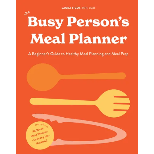 The Busy Person's Meal Planner: A Beginner's Guide to Healthy Meal Planning and Meal Prep Including 50+ Recipesand a Weekly Meal Plan/Grocery List Not