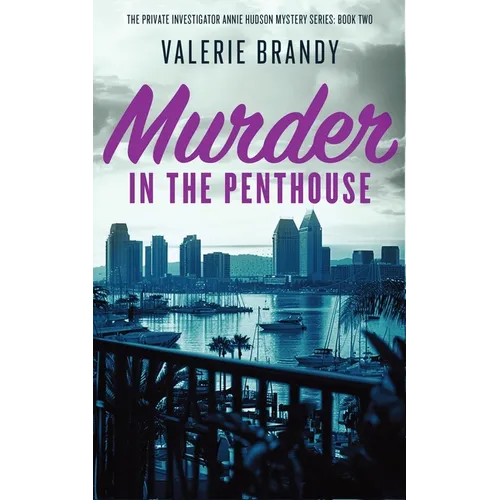 Murder in the Penthouse: The Private Investigator Annie Hudson Mystery Series: Book Two