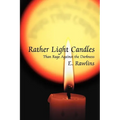 Rather Light Candles: Than Rage Against the Darkness