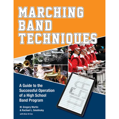 Marching Band Techniques: A Guide to the Successful Operation of a High School Band Program - Paperback