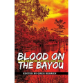 Blood on the Bayou: Bouchercon Anthology 2016