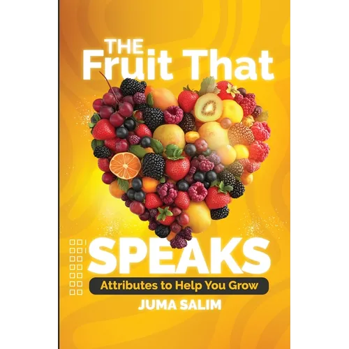 The Fruit That Speaks: Attributes to Help You Grow