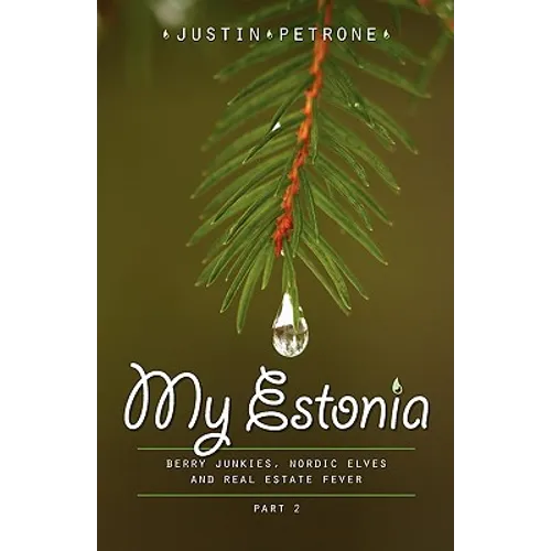 My Estonia 2: Berry Junkies, Nordic Elves, and Real Estate Fever